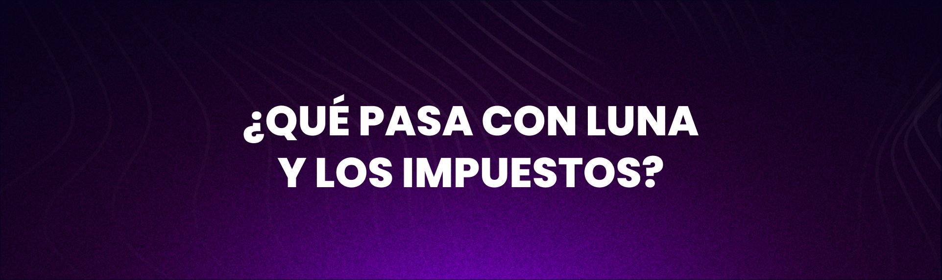 Qué pasa con LUNA y los impuestos?