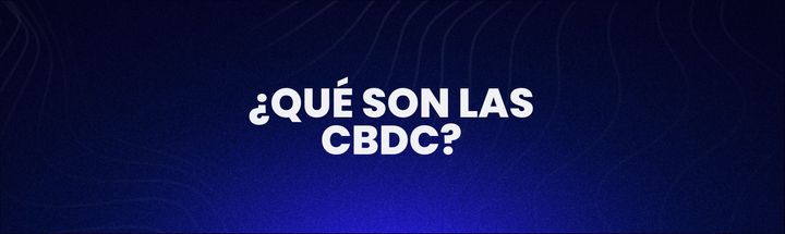 ¿Qué son las CBDC?